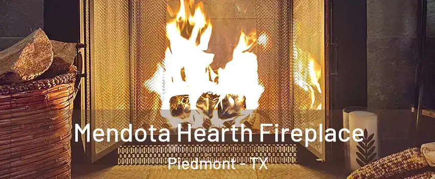 Mendota Hearth Fireplace Piedmont - TX