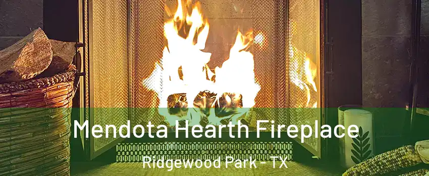 Mendota Hearth Fireplace Ridgewood Park - TX