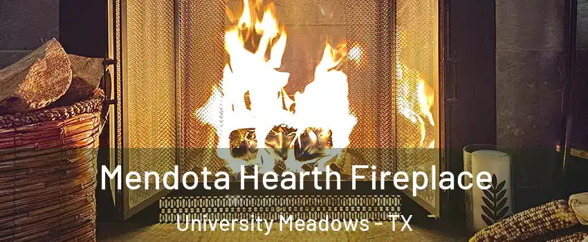 Mendota Hearth Fireplace University Meadows - TX