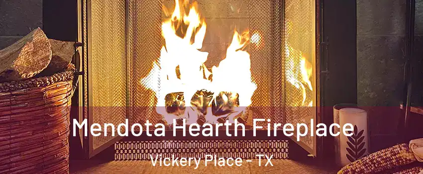 Mendota Hearth Fireplace Vickery Place - TX