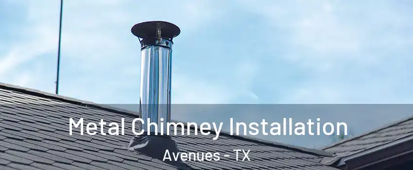 Metal Chimney Installation Avenues - TX