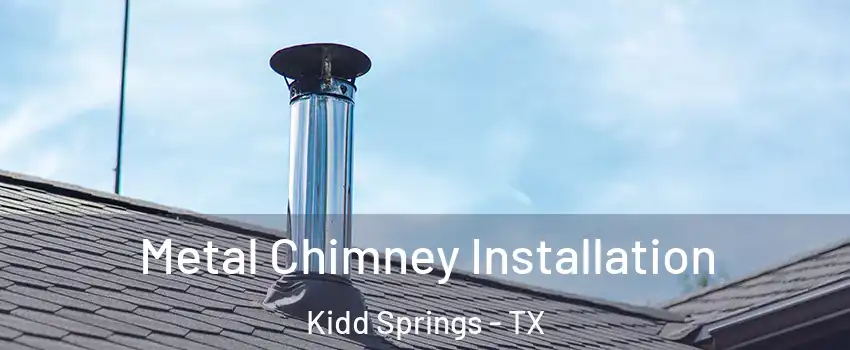 Metal Chimney Installation Kidd Springs - TX