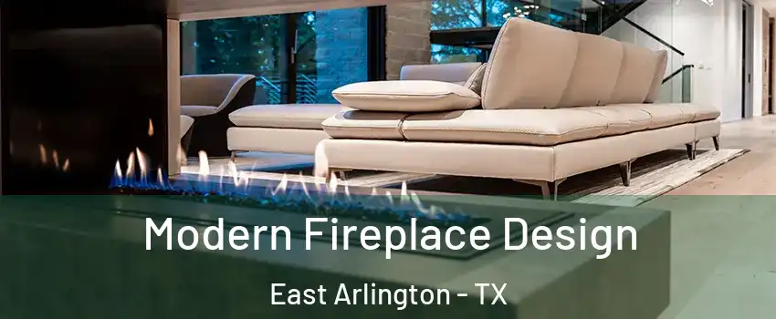 Modern Fireplace Design East Arlington - TX