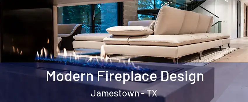 Modern Fireplace Design Jamestown - TX