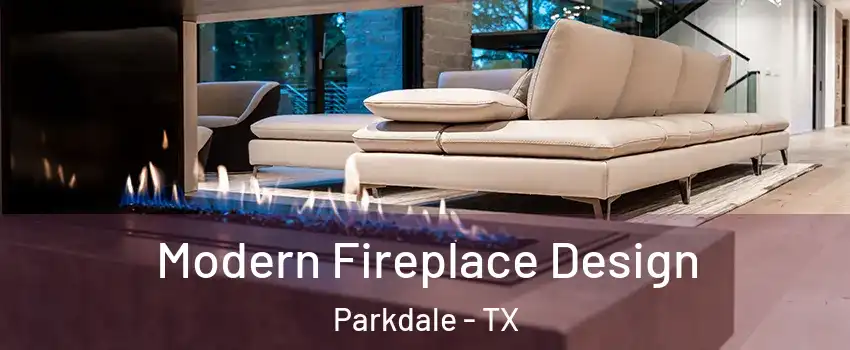 Modern Fireplace Design Parkdale - TX