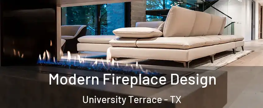 Modern Fireplace Design University Terrace - TX