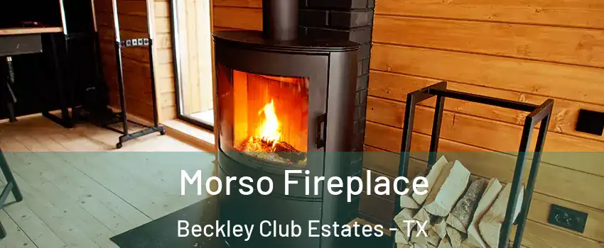 Morso Fireplace Beckley Club Estates - TX