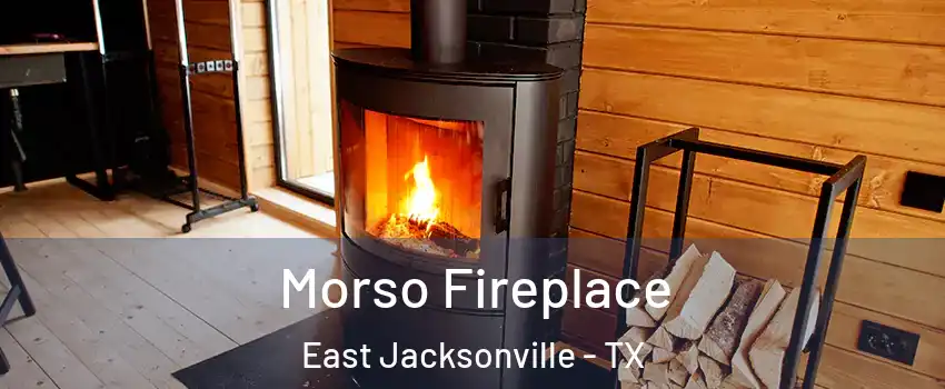 Morso Fireplace East Jacksonville - TX