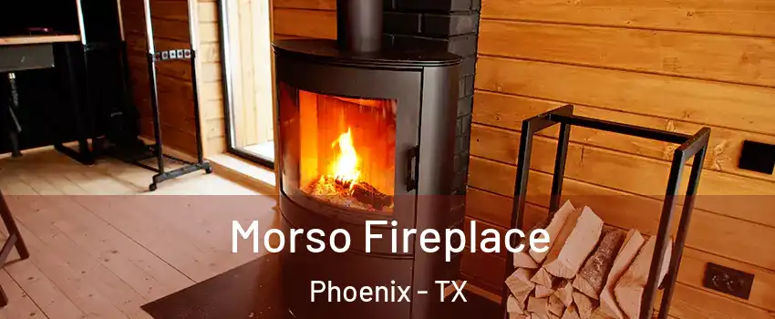 Morso Fireplace Phoenix - TX