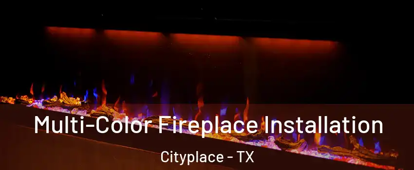 Multi-Color Fireplace Installation Cityplace - TX