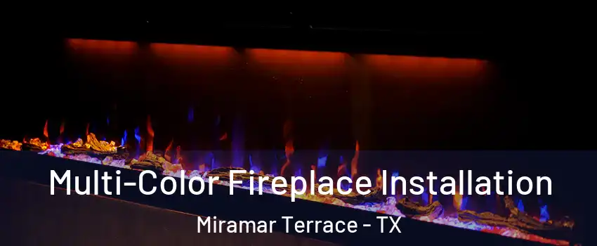 Multi-Color Fireplace Installation Miramar Terrace - TX