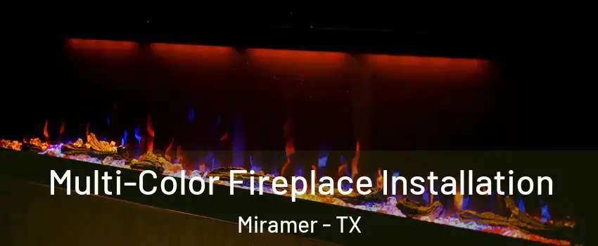 Multi-Color Fireplace Installation Miramer - TX