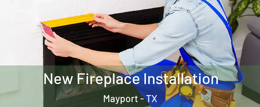 New Fireplace Installation Mayport - TX