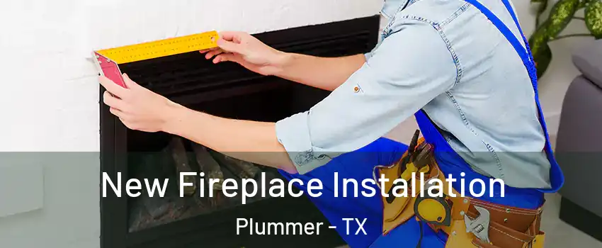 New Fireplace Installation Plummer - TX