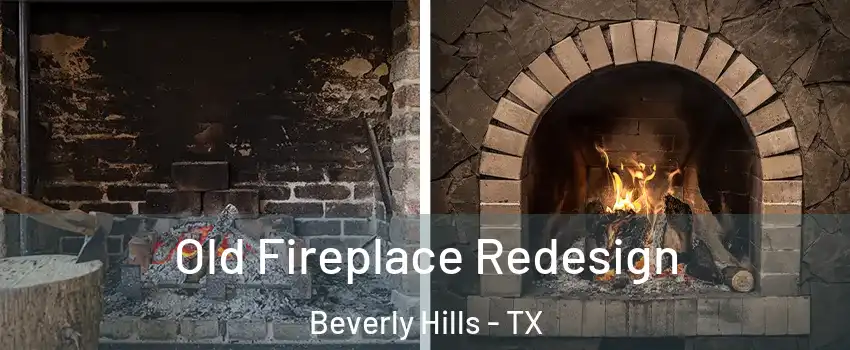 Old Fireplace Redesign Beverly Hills - TX