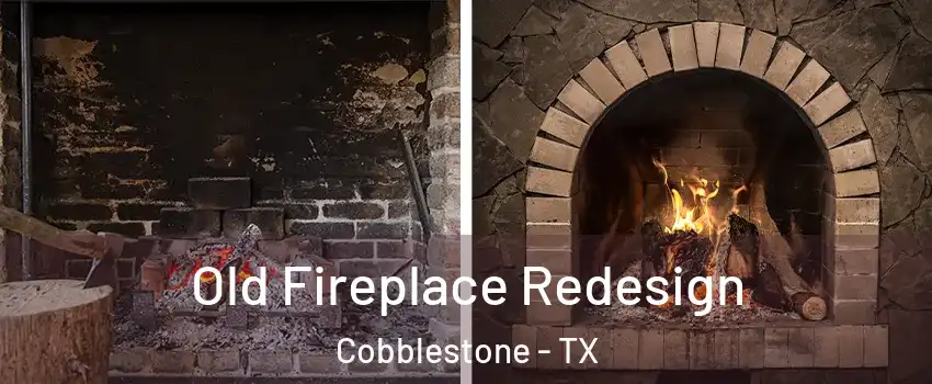 Old Fireplace Redesign Cobblestone - TX