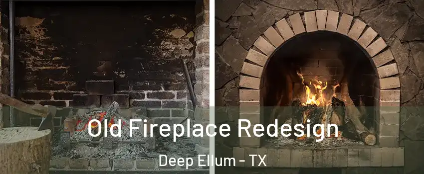 Old Fireplace Redesign Deep Ellum - TX