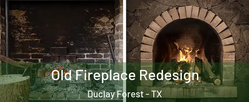 Old Fireplace Redesign Duclay Forest - TX