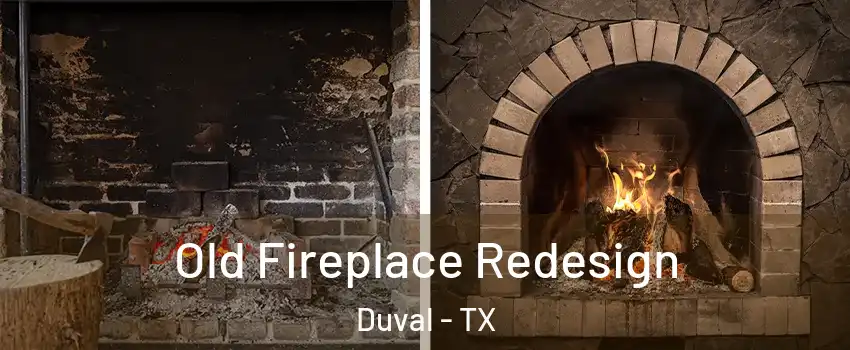 Old Fireplace Redesign Duval - TX