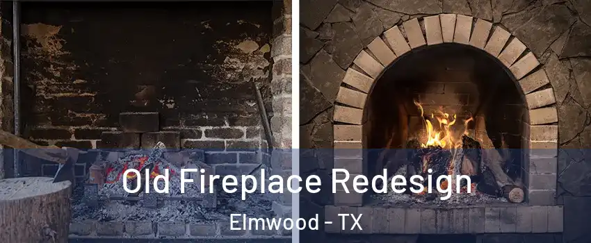 Old Fireplace Redesign Elmwood - TX