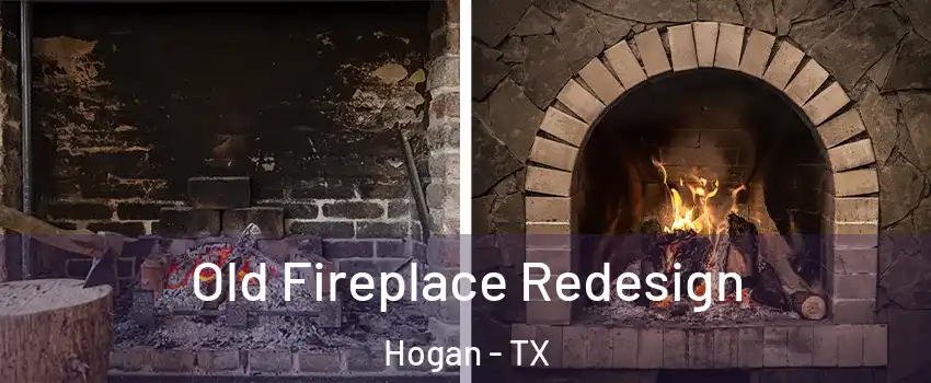 Old Fireplace Redesign Hogan - TX