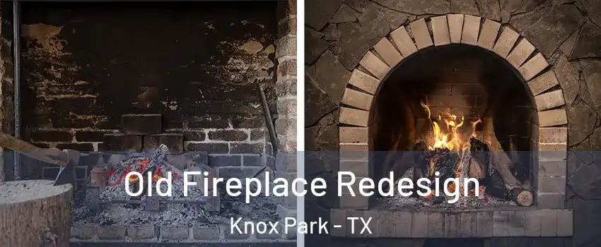 Old Fireplace Redesign Knox Park - TX