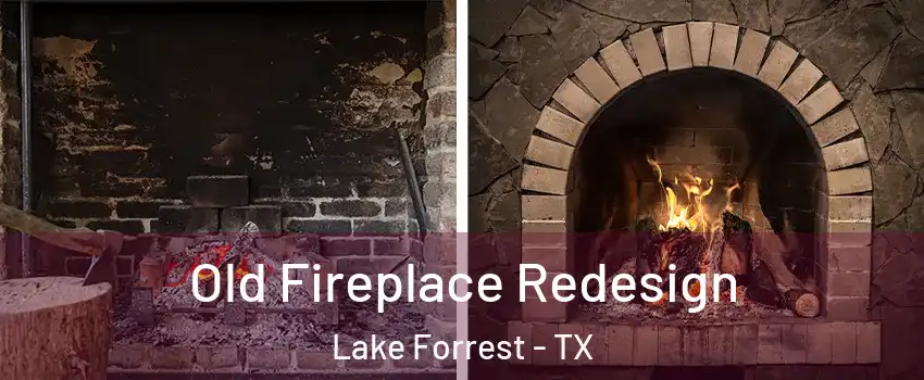 Old Fireplace Redesign Lake Forrest - TX