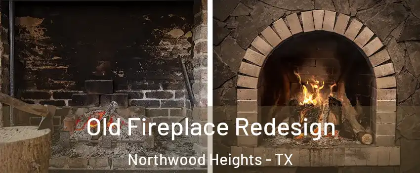 Old Fireplace Redesign Northwood Heights - TX