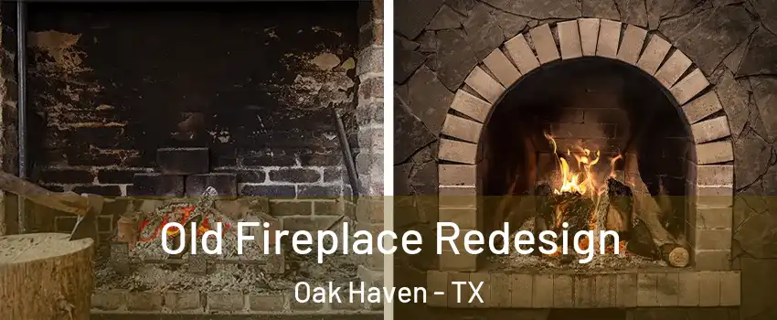 Old Fireplace Redesign Oak Haven - TX