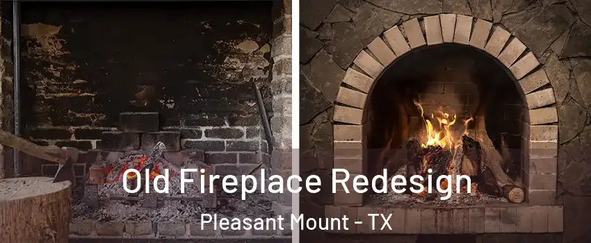 Old Fireplace Redesign Pleasant Mount - TX