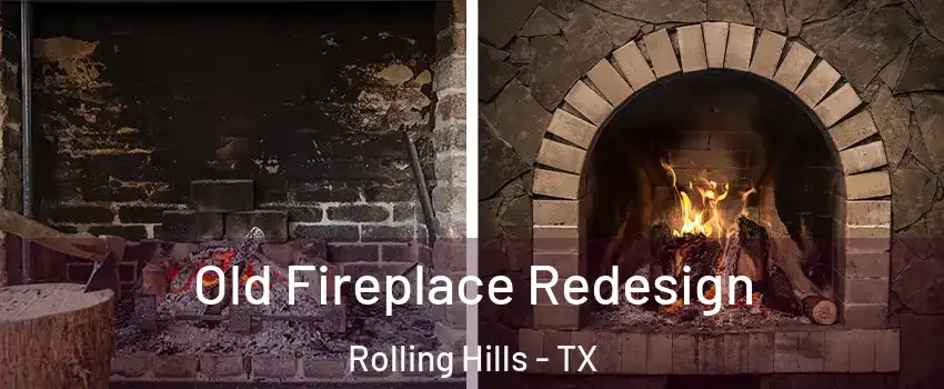 Old Fireplace Redesign Rolling Hills - TX