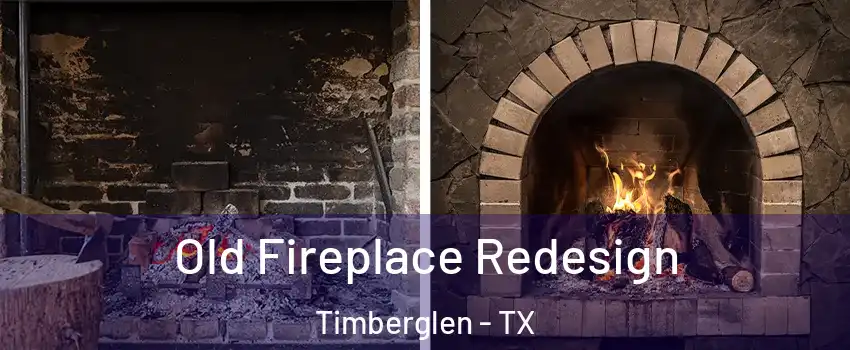 Old Fireplace Redesign Timberglen - TX