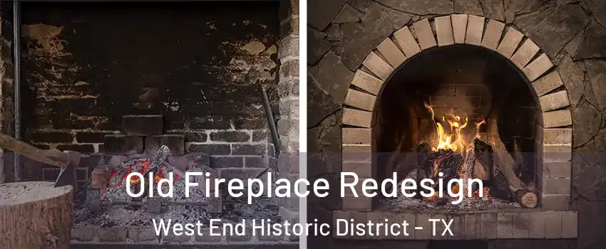 Old Fireplace Redesign West End Historic District - TX