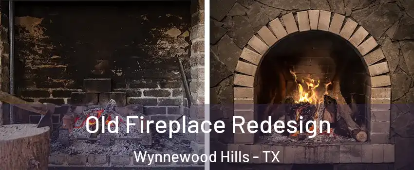 Old Fireplace Redesign Wynnewood Hills - TX