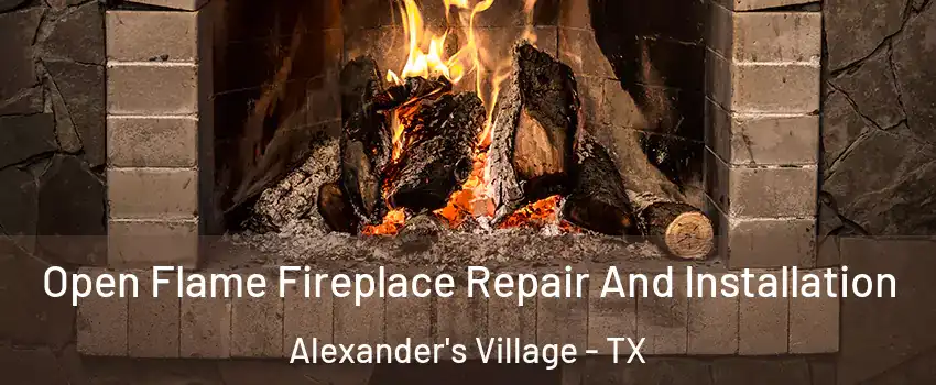 Open Flame Fireplace Repair And Installation Alexander's Village - TX