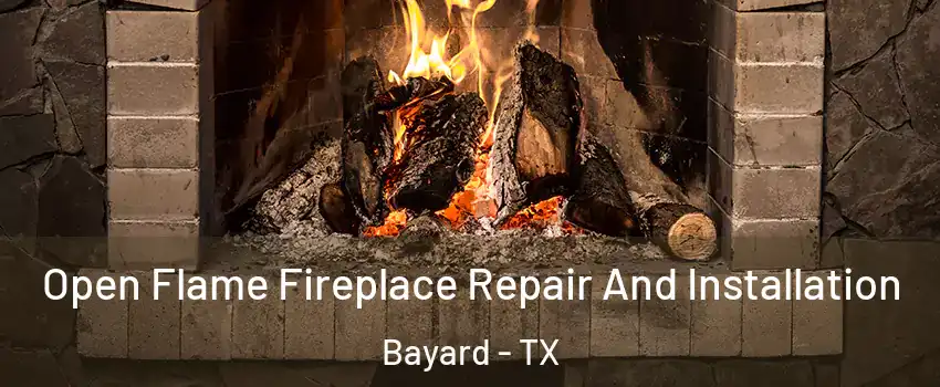 Open Flame Fireplace Repair And Installation Bayard - TX