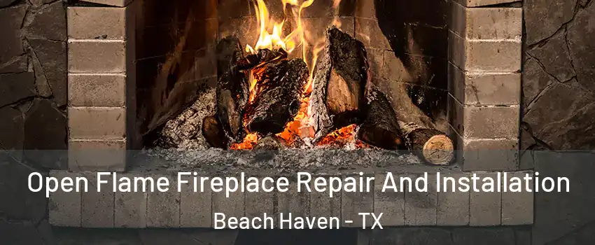 Open Flame Fireplace Repair And Installation Beach Haven - TX