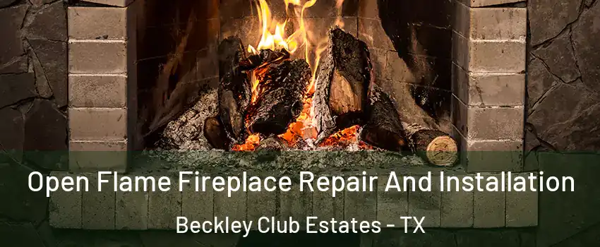 Open Flame Fireplace Repair And Installation Beckley Club Estates - TX