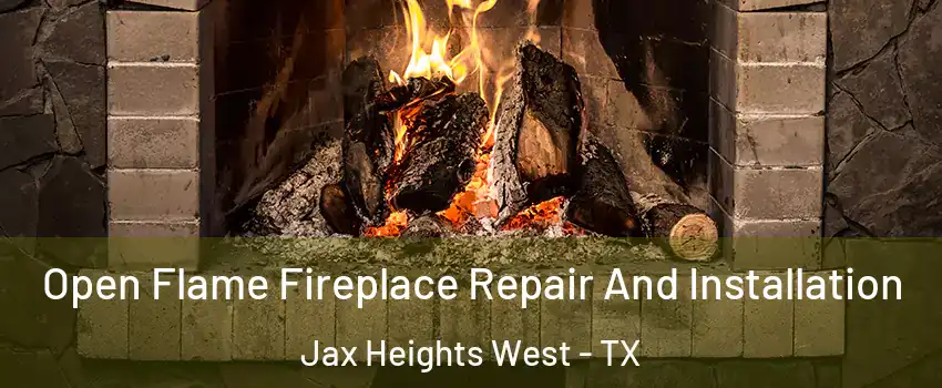 Open Flame Fireplace Repair And Installation Jax Heights West - TX