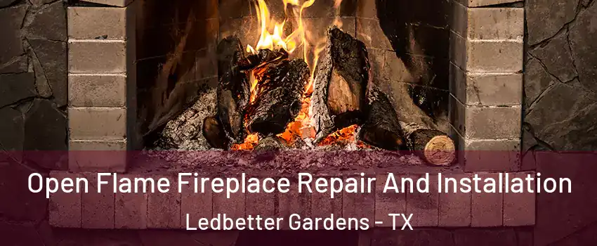 Open Flame Fireplace Repair And Installation Ledbetter Gardens - TX