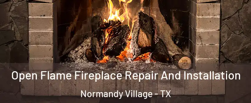 Open Flame Fireplace Repair And Installation Normandy Village - TX