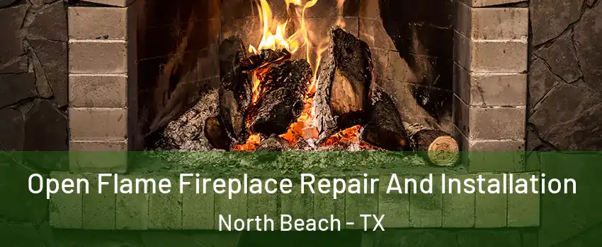 Open Flame Fireplace Repair And Installation North Beach - TX