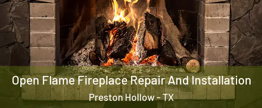 Open Flame Fireplace Repair And Installation Preston Hollow - TX