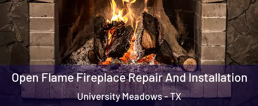 Open Flame Fireplace Repair And Installation University Meadows - TX