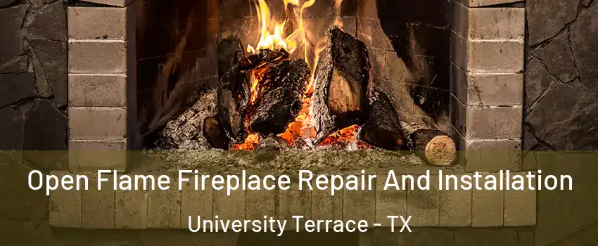 Open Flame Fireplace Repair And Installation University Terrace - TX