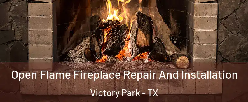 Open Flame Fireplace Repair And Installation Victory Park - TX