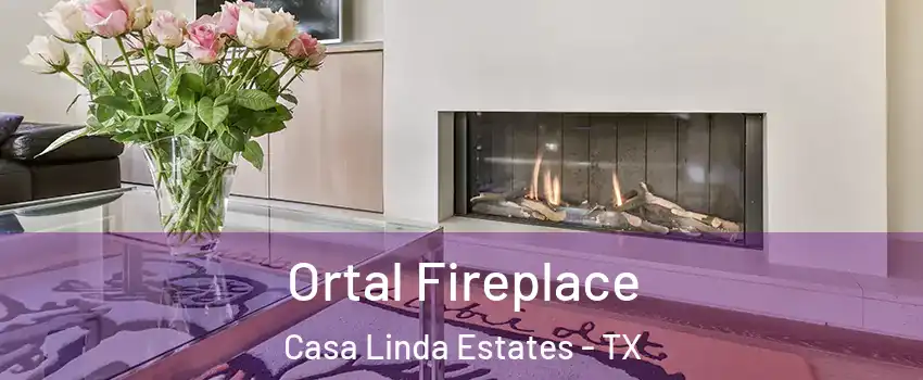 Ortal Fireplace Casa Linda Estates - TX