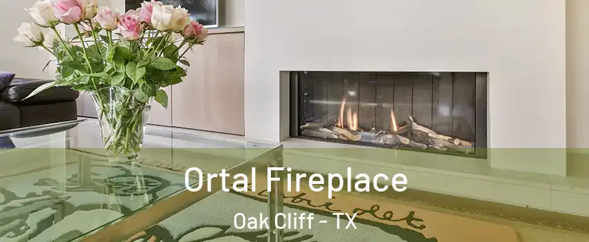 Ortal Fireplace Oak Cliff - TX