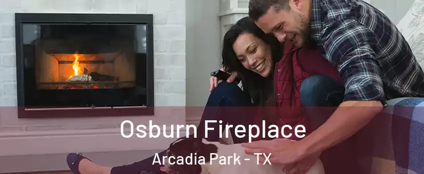 Osburn Fireplace Arcadia Park - TX