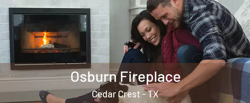 Osburn Fireplace Cedar Crest - TX